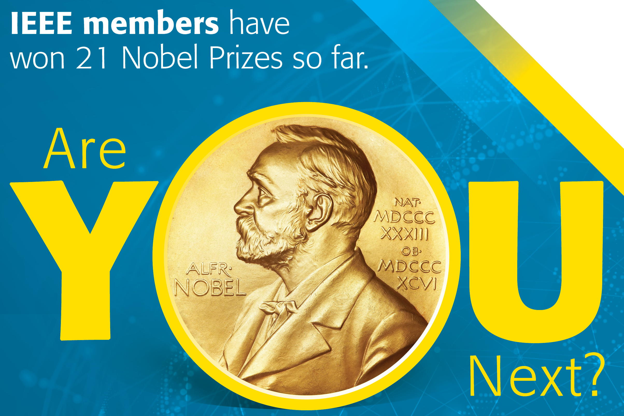 Text reads: IEEE members have won 21 Nobel Prizes so far. Are you next?
